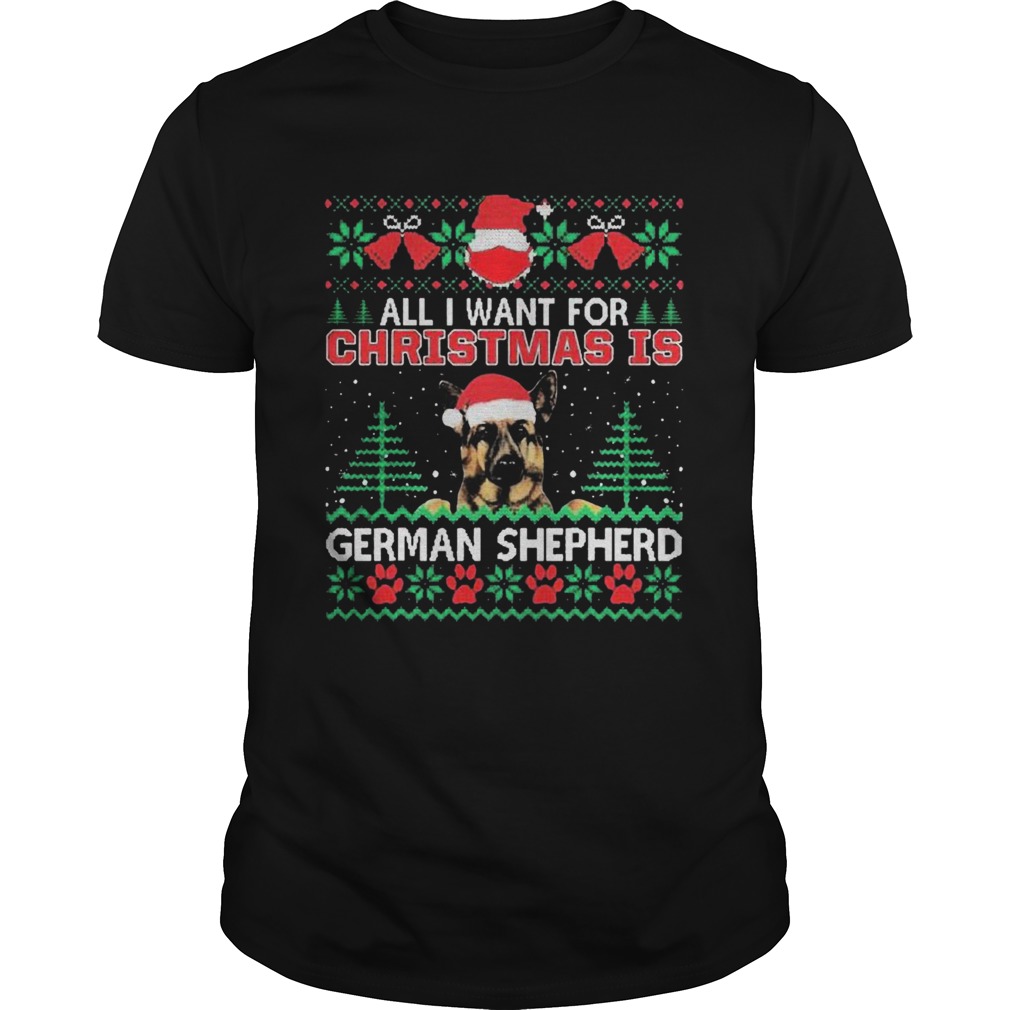 All I Want For Christmas Is German Shepherd Ugly shirt All I Want For Christmas Is German Shepherd Ugly shirt