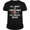 All I Want For Christmas Is To Keep America Great Trump Wear Santa Hat