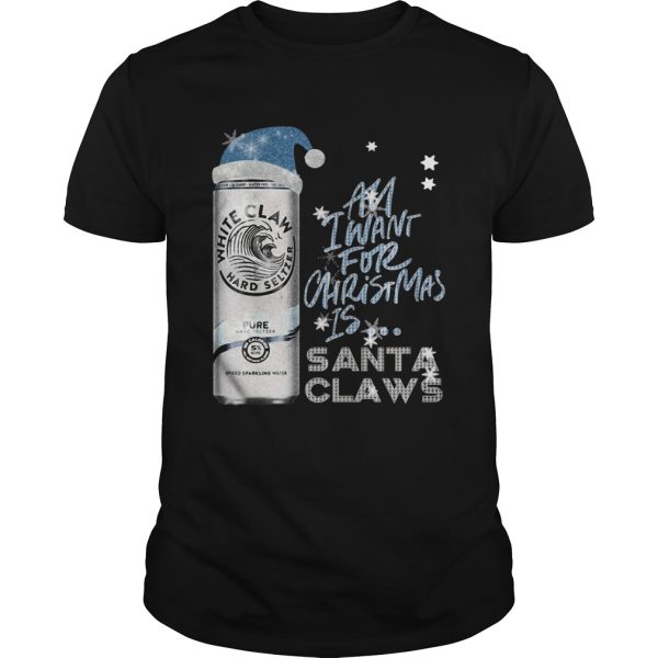 All I Want For Christmas Is White Claw Pure shirt
