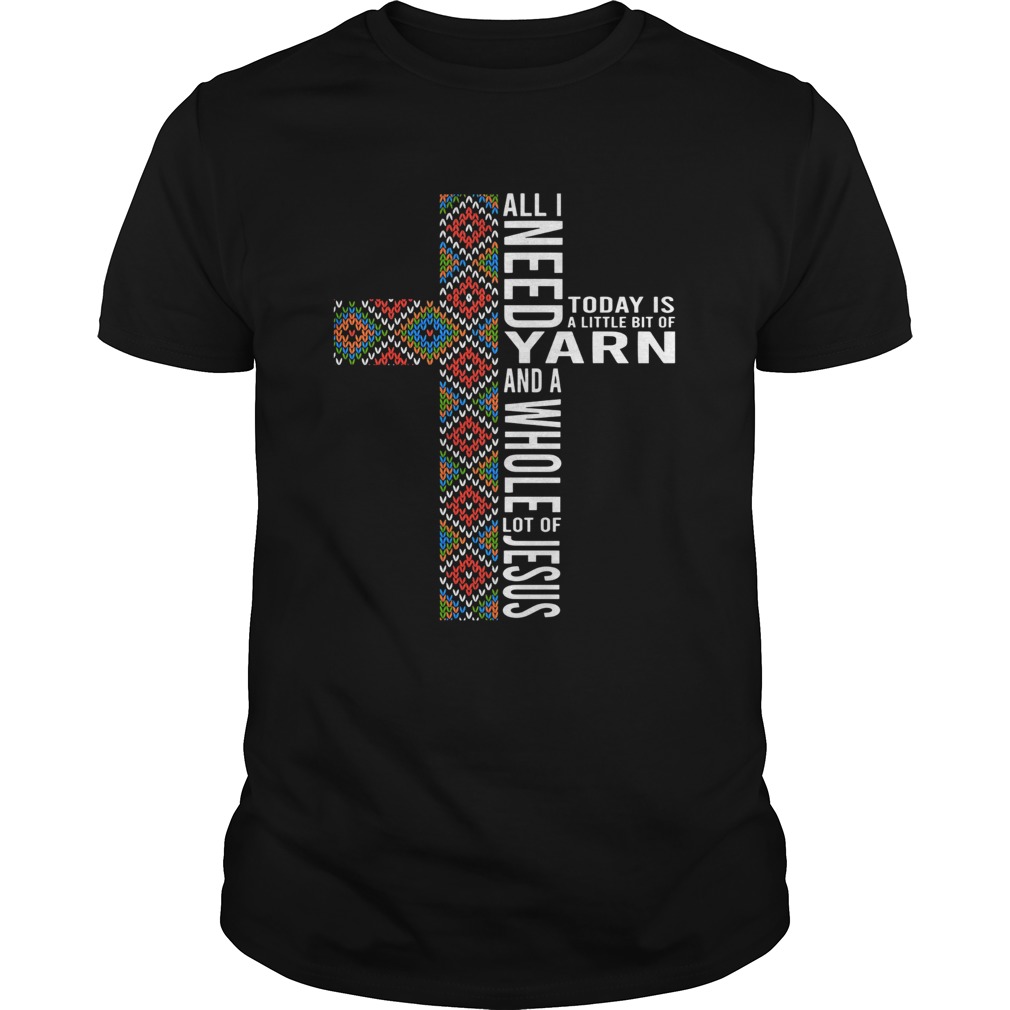 All I need today is a little bit of Yarn and a whole lot of jesus ugly christmas shirt All I need today is a little bit of Yarn and a whole lot of jesus ugly christmas shirt