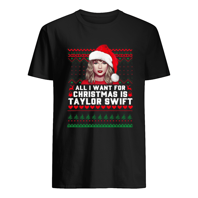 All I want for Christmas is Taylor Swift Ugly All I want for Christmas is Taylor Swift Ugly