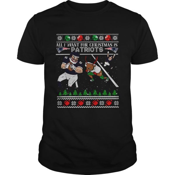 All I want for christmas is Patriots ugly christmas shirt
