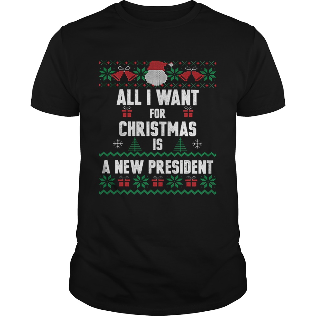 All i want for Christmas is a new president ugly shirt All i want for Christmas is a new president ugly shirt