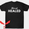 Almost Healed T-Shirt