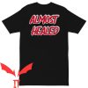 Almost Healed T-Shirt Lil Durk Trending