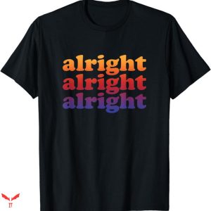 Alright Alright Alright T-shirt Colorful Faded