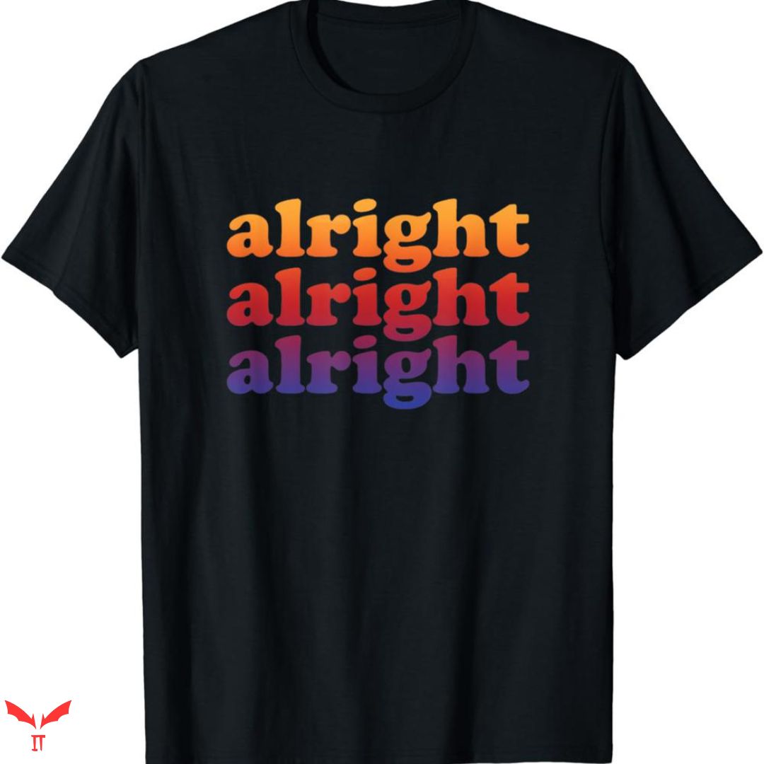 Alright Alright Alright T-shirt Colorful Faded Alright Alright Alright T-shirt Colorful Faded