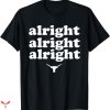 Alright Alright Alright T-shirt Minimal Black White
