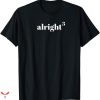 Alright Alright Alright T-shirt Simple Text Style