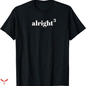 Alright Alright Alright T-shirt Simple Text Style