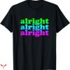 Alright Alright Alright T-shirt Third Power