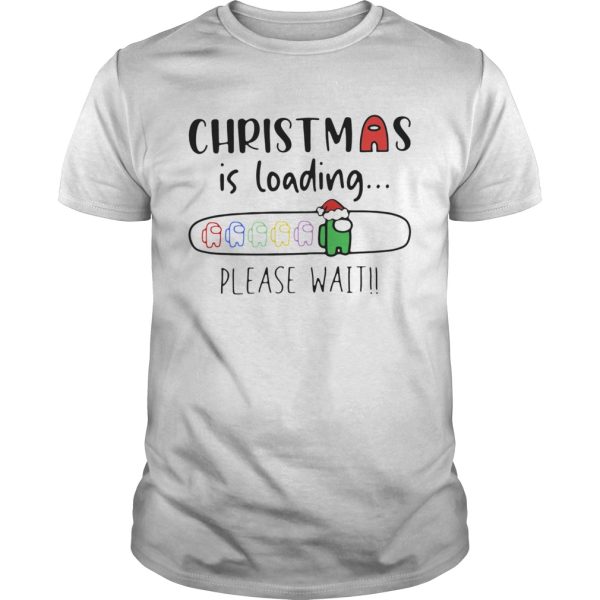 Among Us Christmas Is Loading Please Wait shirt