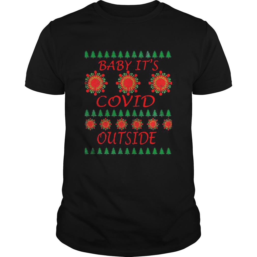 Baby Its Covid Outside 2020 Ugly Christmas shirt Baby Its Covid Outside 2020 Ugly Christmas shirt