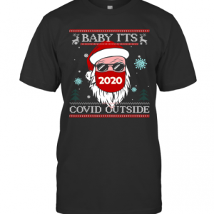Baby It’s Covid Outside Santawear Mask 2020 Sunglasses Ugly Christmas shirt T-Shirt