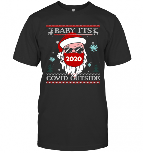 Baby It's Covid Outside Santawear Mask 2020 Sunglasses Ugly Christmas shirt T-Shirt Baby It's Covid Outside Santawear Mask 2020 Sunglasses Ugly Christmas shirt T-Shirt