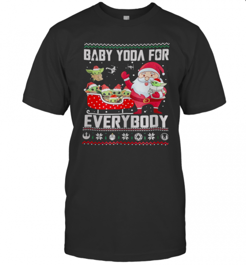 Baby Yoda For Everybody Ugly Christmas T-Shirt Baby Yoda For Everybody Ugly Christmas T-Shirt