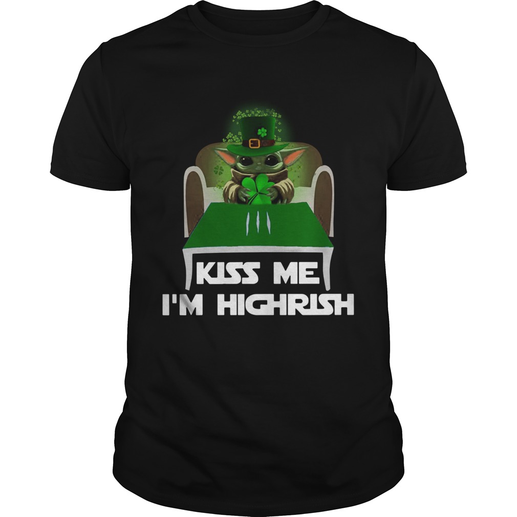 Baby Yoda Kiss Me Im Highrish shirt Baby Yoda Kiss Me Im Highrish shirt