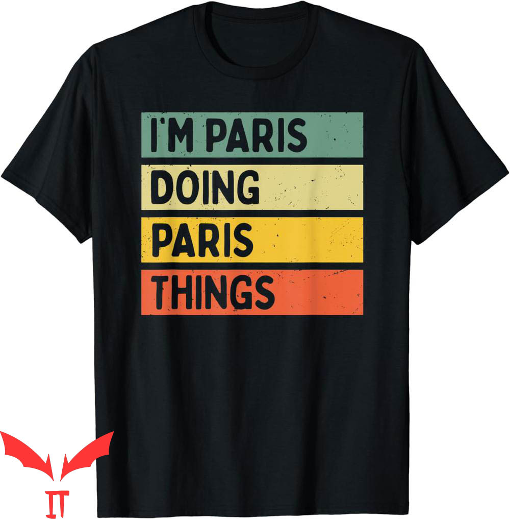 Balmain Paris T-Shirt I'm Paris Doing Paris Things Funny Balmain Paris T-Shirt I'm Paris Doing Paris Things Funny