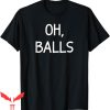 Beamer Ball T-Shirt Oh Balls Funny Sarcastic Joke Family