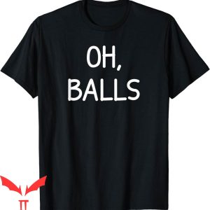 Beamer Ball T-Shirt Oh Balls Funny Sarcastic Joke Family