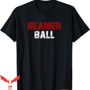 Beamer Ball T-Shirt Sarcastic Sacramento Basketball Funny