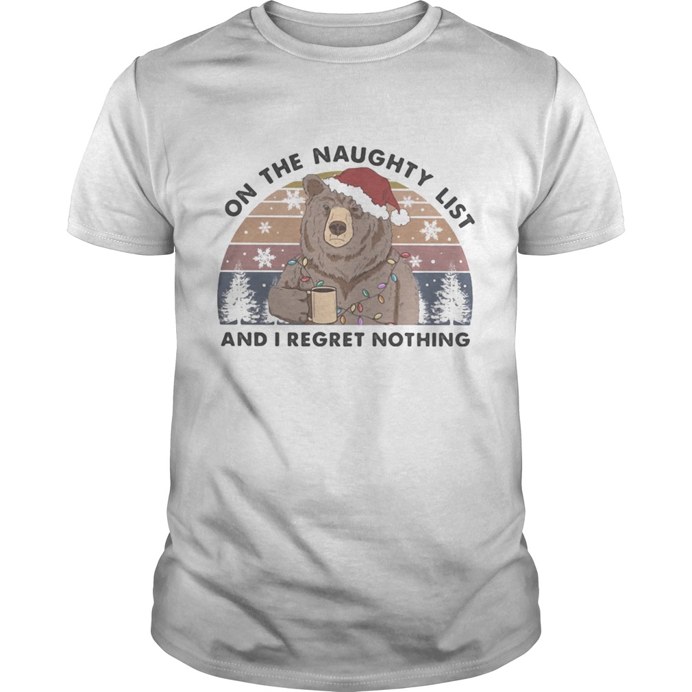 Bear On the Naughty List And I Regret Nothing Christmas Vintage Retro shirt Bear On the Naughty List And I Regret Nothing Christmas Vintage Retro shirt