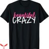 Beautiful Crazy T-Shirt Pinky Text Tee Trending