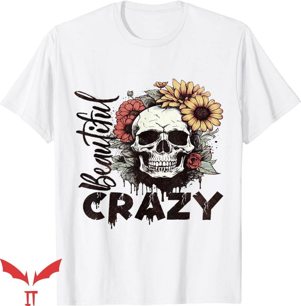 Beautiful Crazy T-Shirt Skull Sublimation Funny Life T-Shirt Beautiful Crazy T-Shirt Skull Sublimation Funny Life T-Shirt