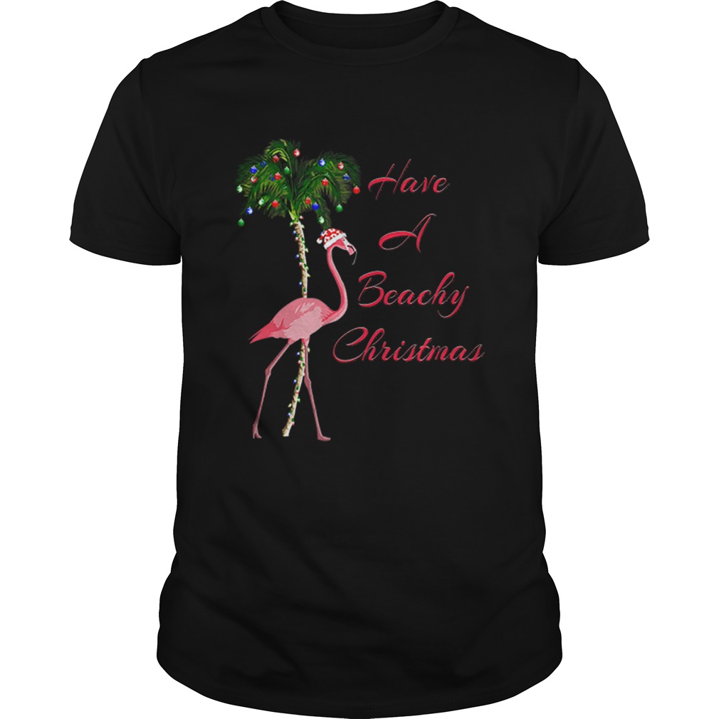 Beautiful Have A Beachy Christmas Flamingo shirt Beautiful Have A Beachy Christmas Flamingo shirt