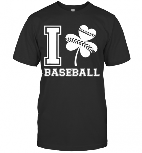 Beautiful I Love Baseball St Patricks Day T-Shirt Beautiful I Love Baseball St Patricks Day T-Shirt
