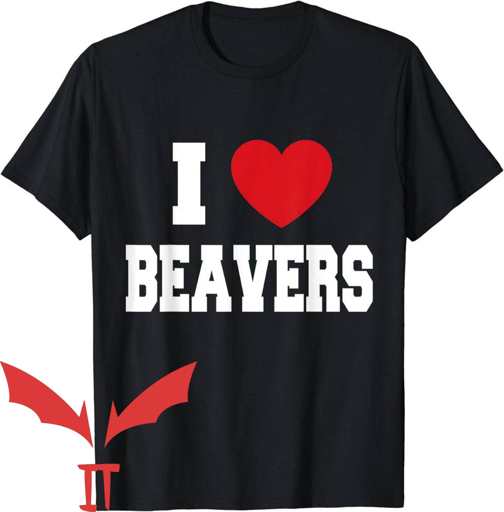 Beaver Valley T-Shirt I Love Beavers Beaver Valley T-Shirt I Love Beavers