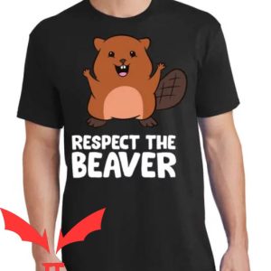 Beaver Valley T-Shirt Respect The Beaver