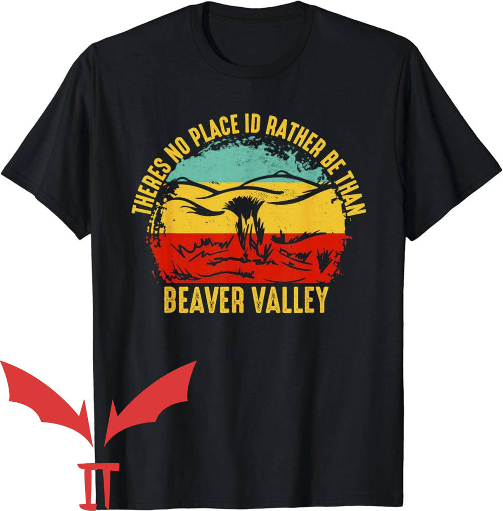 Beaver Valley T-Shirt Theres No Place Id Rather Be Vintage Beaver Valley T-Shirt Theres No Place Id Rather Be Vintage