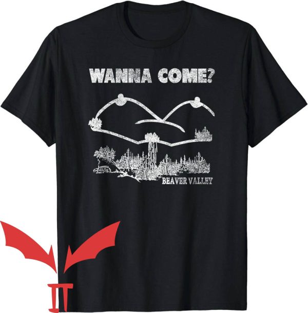 Beaver Valley T-Shirt Wanna Come Beaver Valley