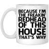 Because I’m freakin’ redhead of this house that’s why mug