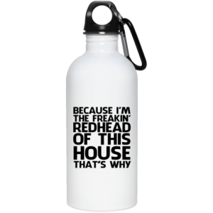 Because Im freakin redhead of this house thats why mug 6