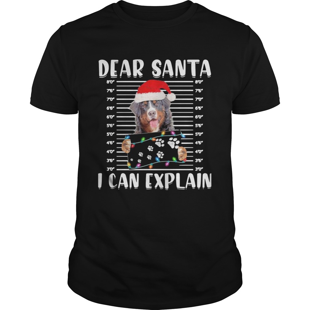 Bernese Mountain Dear Santa I Can Explain Christmas Sweater shirt Bernese Mountain Dear Santa I Can Explain Christmas Sweater shirt