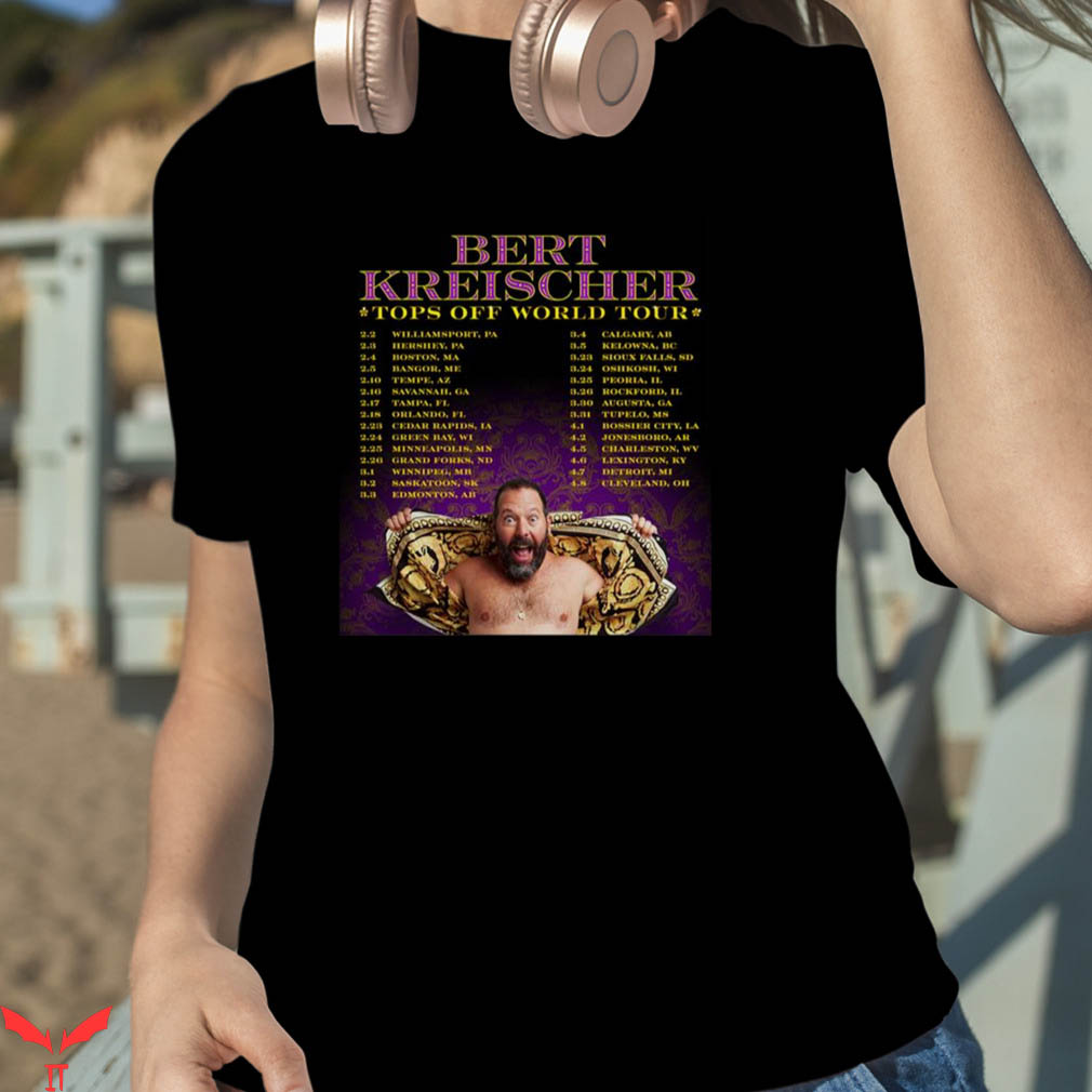 Bert Kreischer T-Shirt Date 2023 Of Bert Kreischer Trending Bert Kreischer T-Shirt Date 2023 Of Bert Kreischer Trending