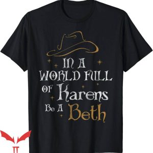 Beth Dutton T-Shirt A World Full Of Karens Trending