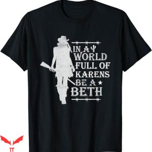 Beth Dutton T-Shirt Be A Beth Tee Shirt Trending