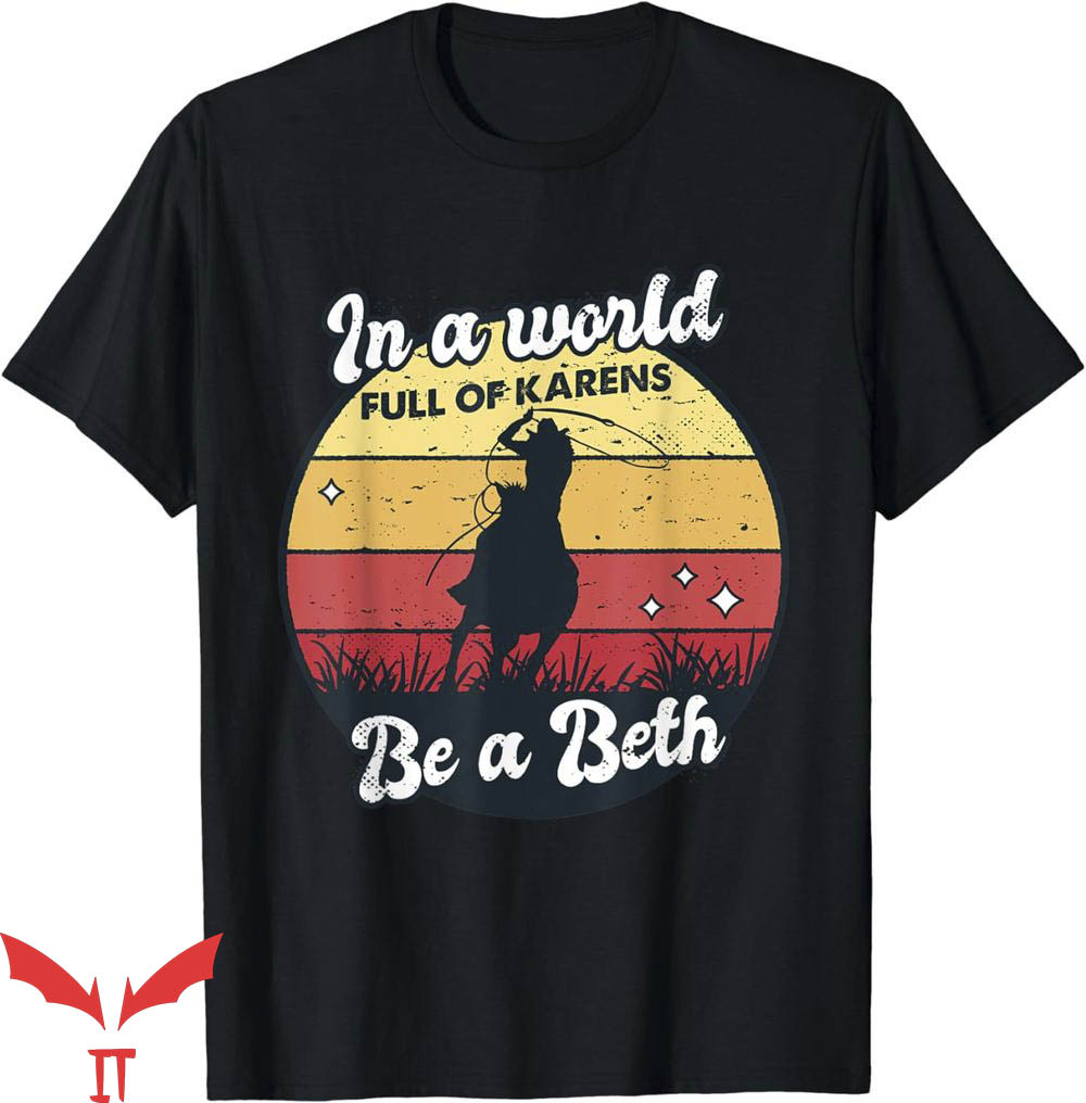 Beth Dutton T-Shirt Funny In A World T-Shirt Trending Beth Dutton T-Shirt Funny In A World T-Shirt Trending