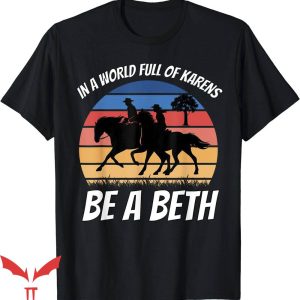 Beth Dutton T-Shirt In A World Full Of Karens Trending