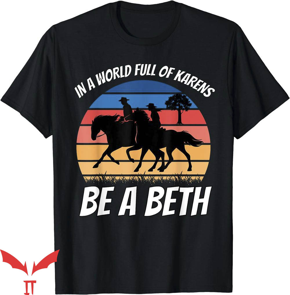 Beth Dutton T-Shirt In A World Full Of Karens Trending Beth Dutton T-Shirt In A World Full Of Karens Trending