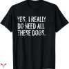 Big Dog T-shirt Really Need