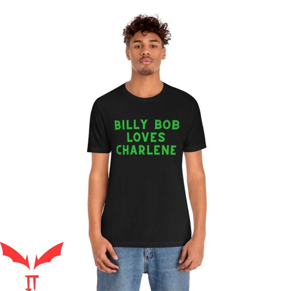 Billy Bob Loves Charlene T-Shirt 90’s Country Music
