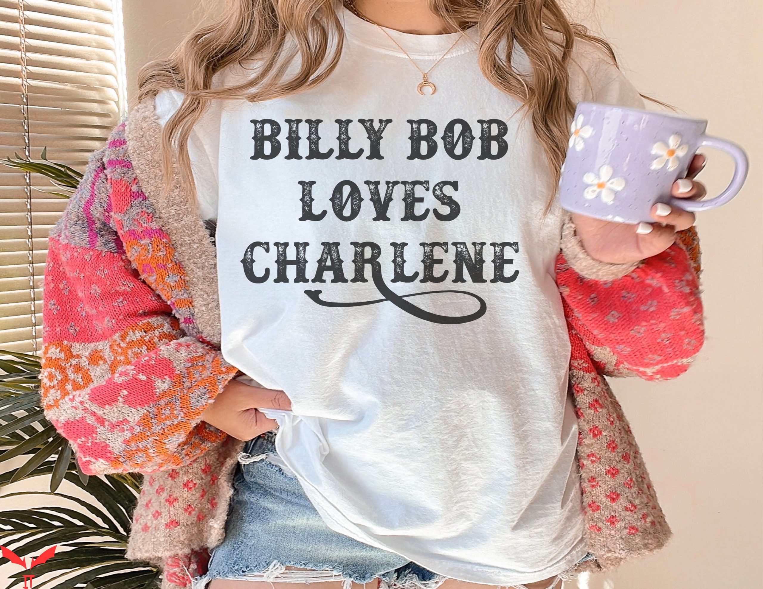 Billy Bob Loves Charlene T-Shirt Concert Country 90’s Music Billy Bob Loves Charlene T-Shirt Concert Country 90’s Music