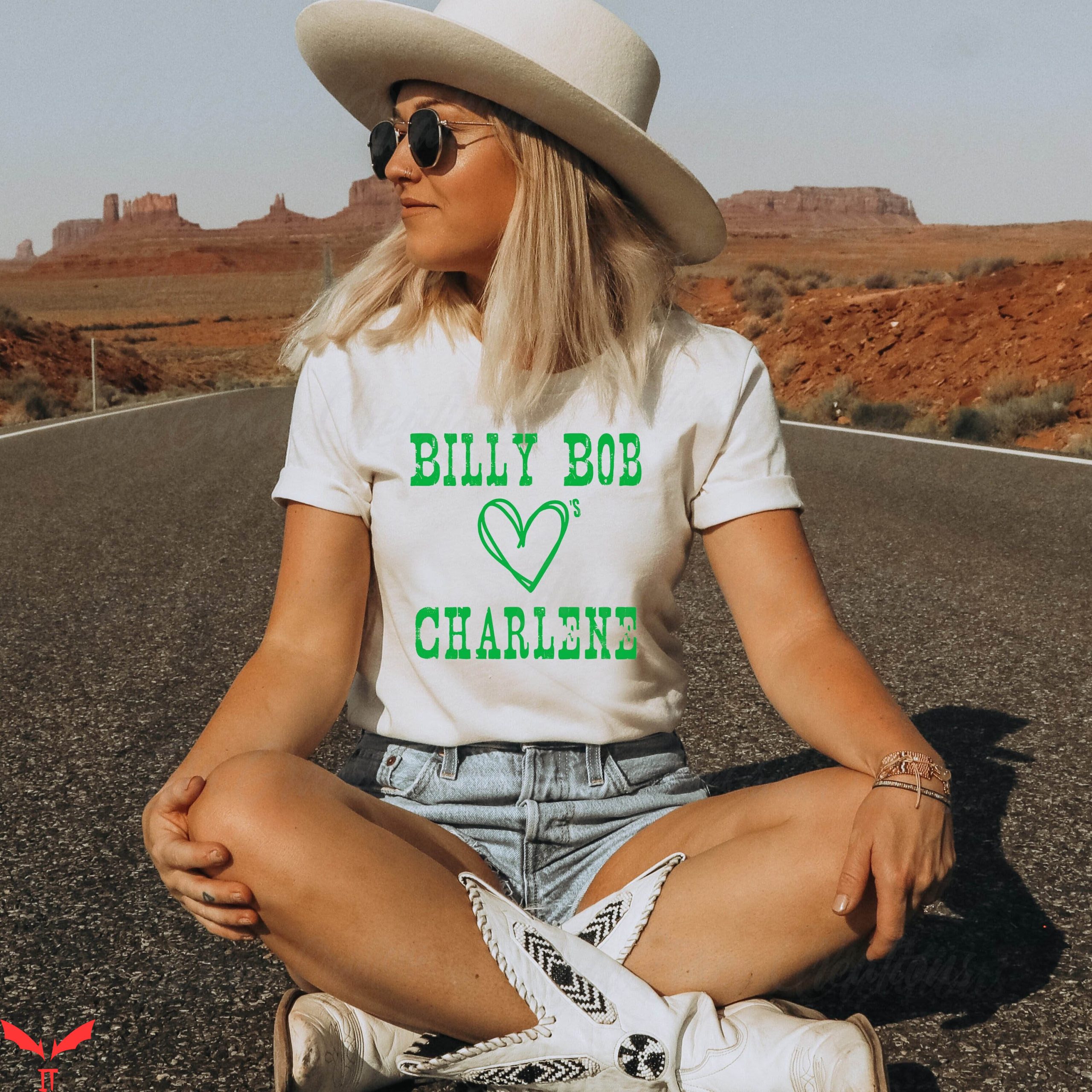 Billy Bob Loves Charlene T-Shirt Country Music Lyric Billy Bob Loves Charlene T-Shirt Country Music Lyric