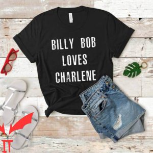 Billy Bob Loves Charlene T-Shirt Country Music Lyric Classic
