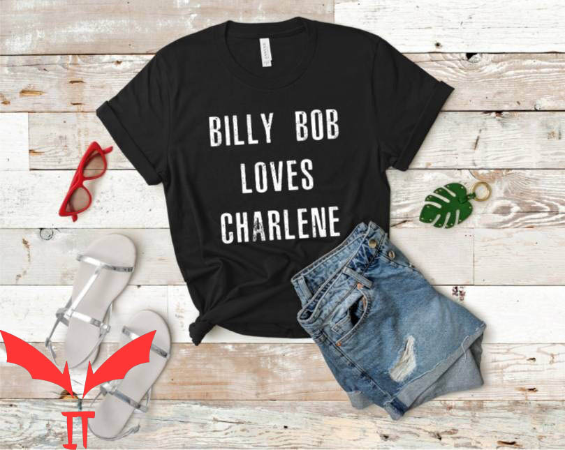 Billy Bob Loves Charlene T-Shirt Country Music Lyric Classic Billy Bob Loves Charlene T-Shirt Country Music Lyric Classic