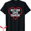Billy Bob Loves Charlene T-Shirt For Lover Country Music